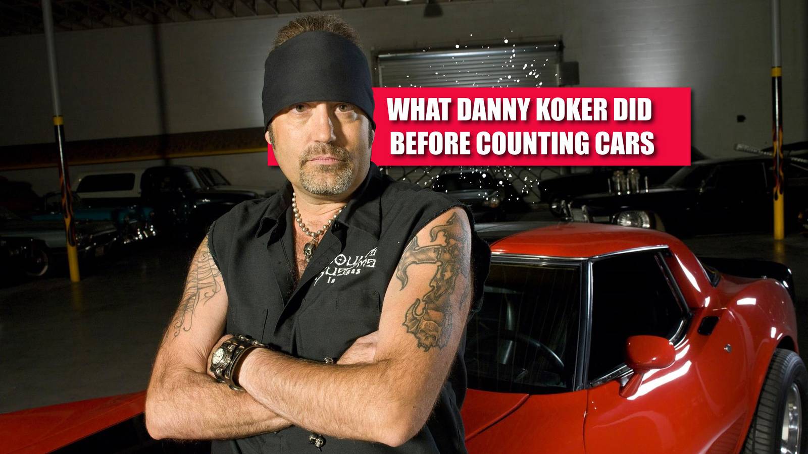 Here's What Danny Koker Did Before Counting Cars