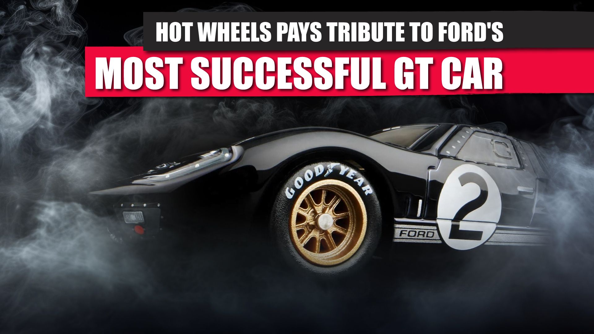 Mattel Presents New Hot Wheels Exclusive Based On Ford's Best