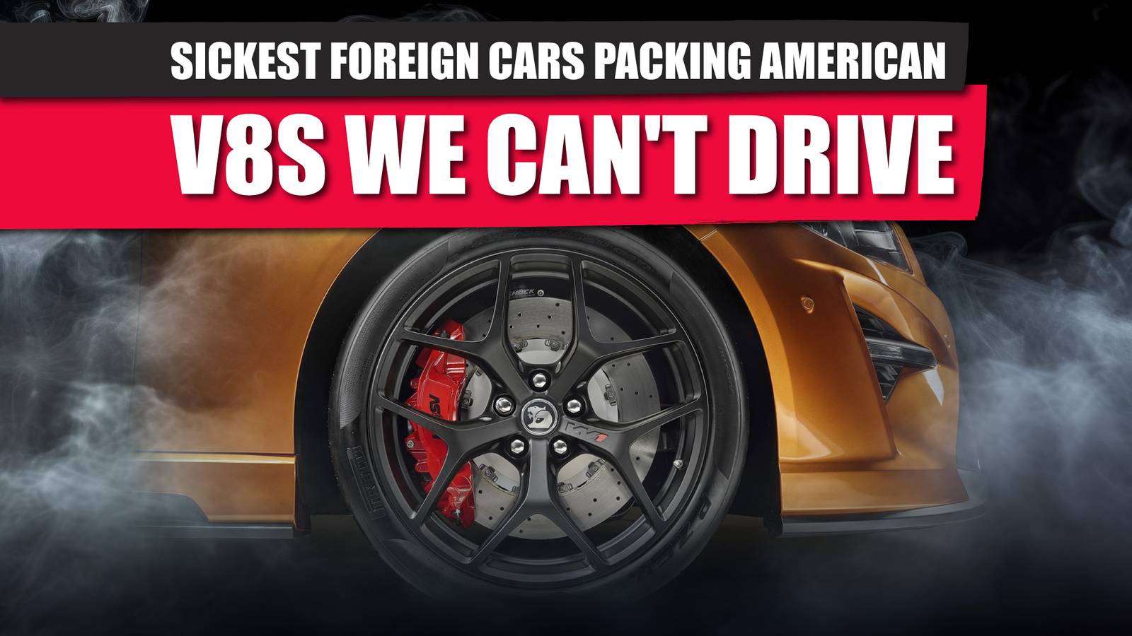 10 Sickest Foreign Cars Packing American V8s We Can't Drive