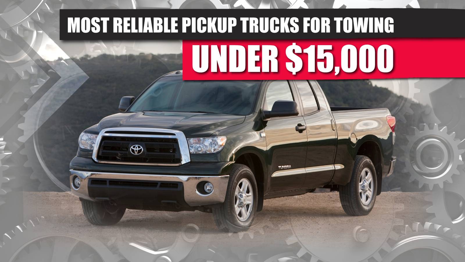 Best Reliable Pickup Trucks For Towing Under $15,000 In 2025