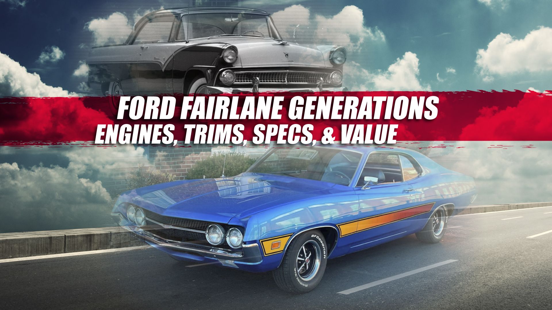 Ford Fairlane Generational Guide: Engines, Trims, Specs, & Value